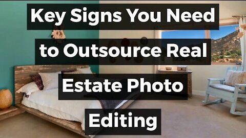 Key Signs You Need to Outsource Real Estate Photo Editing