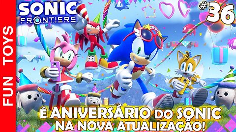 SONIC FRONTIERS #36 🔵 É ANIVERSÁRIO DO SONIC na nova atualização do jogo! DLC 2!