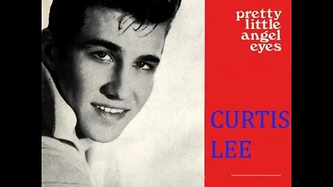 Curtis Lee "Pretty Little Angel Eyes"