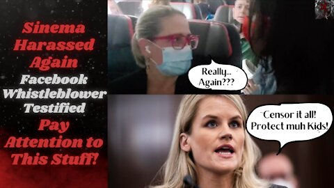 Sinema Harassed on a Plane From Weirdo's | Facebook 'Whistleblower' Testifies Censorship is the Way!