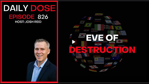 Eve of Destruction | Ep. 826 The Daily Dose