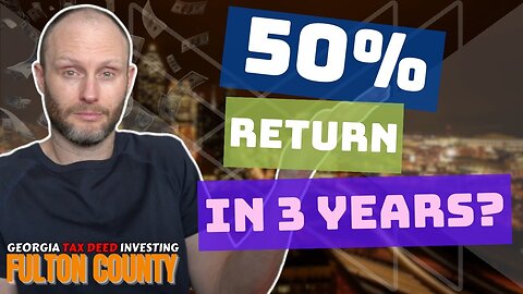 Fulton County | Georgia Tax Deed Investing | 50% ROI in Just 3 Years?