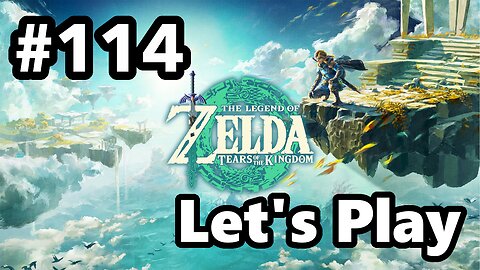 [Blind] Let's Play | Zelda - Tears of the Kingdom - Part 114