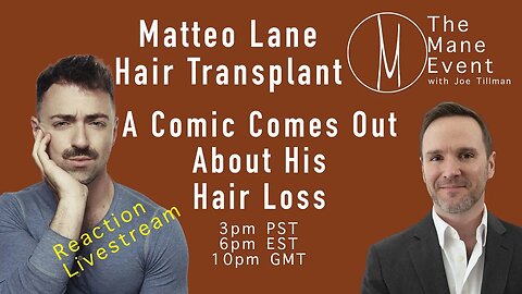 Matteo Lane Comes Out About His Hair Transplant - The Mane Event - June 12th, 2023