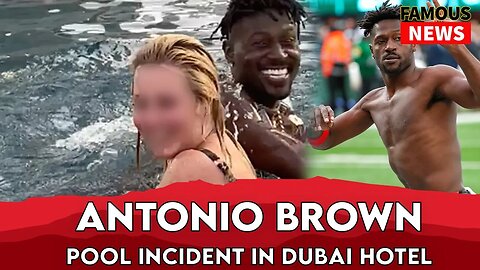 Antonio Brown Exposing Himself At Dubai Hotel Pool | Famous News