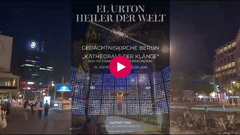 19.09.2024 - El Urton Heiler der Welt - Interaktives Friedenskonzert - Gedächtniskirche - Berlin