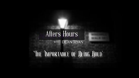 After Hours with Dean Ryan 'The Importance of Being Bold'