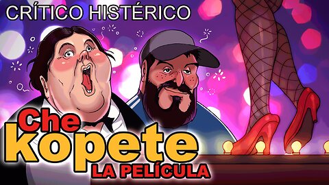 Che Kopete: La Película - Crítico Histérico