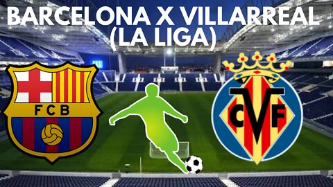 Barcelona x Villarreal (La Liga)