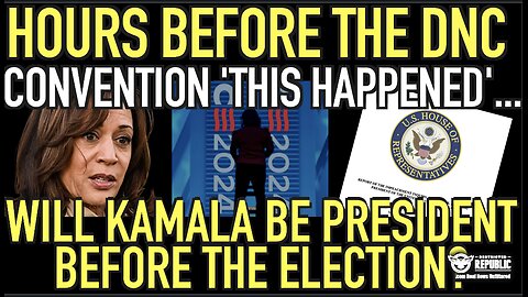 Hours Before The DNC Convention ‘THIS HAPPENED’…Will Kamala Be President Before The Election?