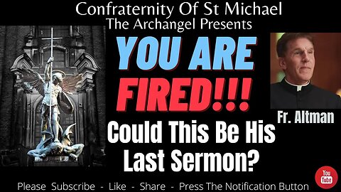 Fr. Altman - ***NEW SERMON*** You Are Fired!!! Could This Be His Last Sermon? Pentecost Sunday May23