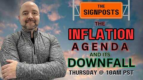 The Inflation Agenda & It's Downfall - The Signposts Live!