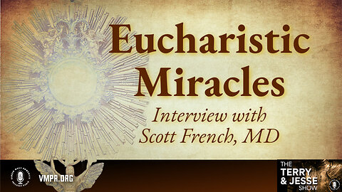 30 Aug 24 - The Terry & Jesse Show: Eucharistic Miracles - Scott French, M.D.