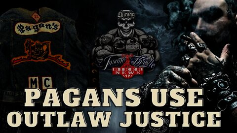 Pagans Motorcycle Club Uses Outlaw Justice