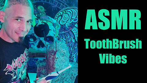 ASMR | Vibrating Toothbrush Goofery (No Talking - No Whispering