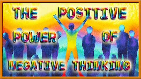 The Positive Power of Negative Thinking