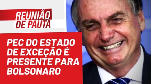 PEC do Estado de Emergência é presente para Bolsonaro - Reunião de Pauta nº 1.003 - 14/07/22