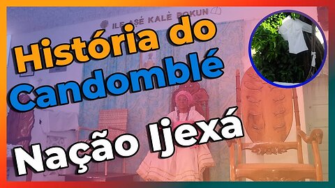 Origem do Candomblé - A História da Nação Ijexá do Ilê Axé Kale Bokun - EP#220