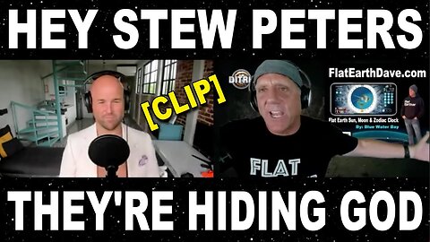 [DITRH] Hey Stew Peters, they are hiding god by hiding Flat Earth [Jun 5, 2022]