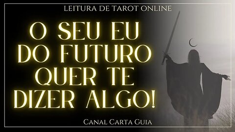 UMA MENSAGEM DO SEU EU DO FUTURO 🔮 LEITURA DE TAROT ONLINE