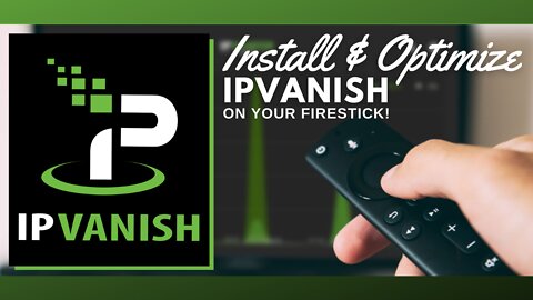 How to Install and Optimize IPVanish VPN on Firestick? - 2022 Update