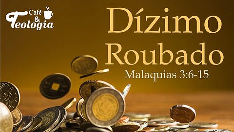 O Dízimo Roubado - Malaquias cap. 3