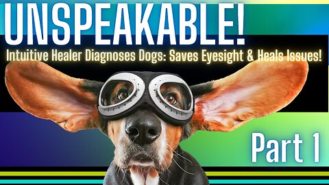 Unspeakable! Psychic Reading Animal Communicator and Health Tips for Your Dog!