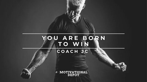 YOU ARE BORN TO WIN - COACH JC MOTIVATIONAL VIDEO