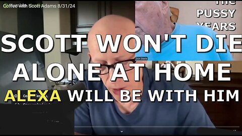 SCOTT ADAMS WON'T DIE ALONE AT HOME