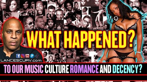 WHAT HAPPENED TO OUR MUSIC, CULTURE, ROMANCE AND DECENCY? | LANCESCURV