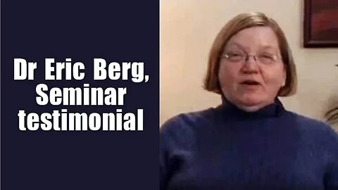 Dr Eric Berg, Seminar testimonial