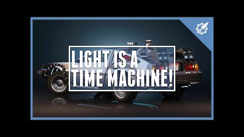 Light Is a Time Machine!