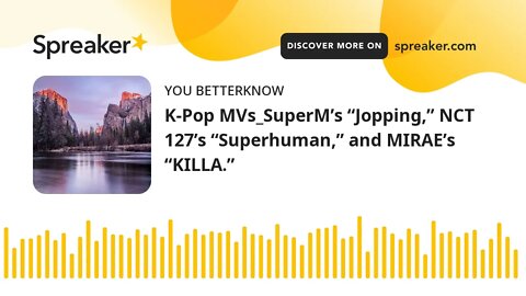 K-Pop MVs_SuperM’s “Jopping,” NCT 127’s “Superhuman,” and MIRAE’s “KILLA.”