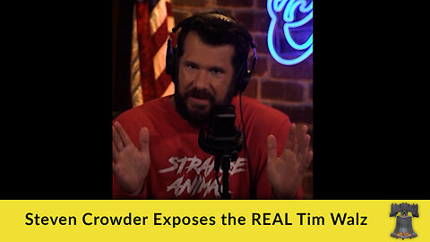 Steven Crowder Exposes the REAL Tim Walz