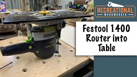 Mounting Festool Router OF 1400 On Router Plate || The Recreational Woodworker