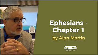 Ephesians - Chapter 1 by Alan Martin