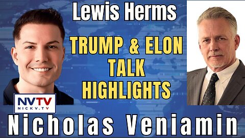 Trump & Elon’s Chat: Lewis Herms' Highlights with Nicholas Veniamin