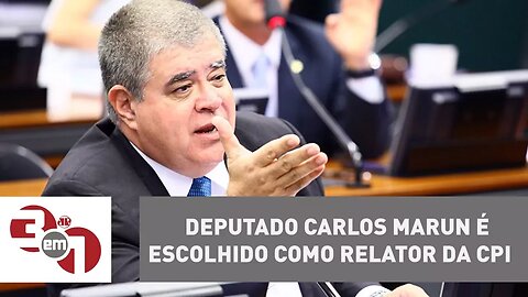 Deputado Carlos Marun é escolhido como relator da CPI Mista da J&F