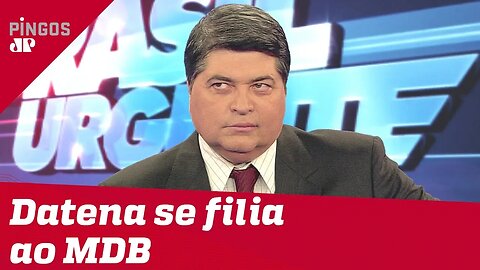 Datena vai se filiar ao MDB