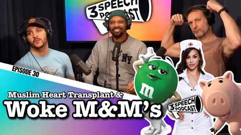 Muslim Heart Transplants and Woke M&M's - 3 Speech Podcast #30