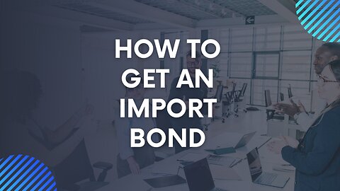 How to Obtain an Import Bond