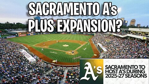 Sacramento Are Hosting The A's & Saramento Could Push For MLB Expansion?