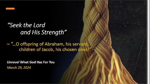 Seek the Lord and His Strength (Mar 29, 2024)