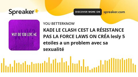 KADI LE CLASH CEST LA RÉSISTANCE PAS LA FORCE LAWS ON CRÉA lesly 5 etoiles a un problem avec sa sexu