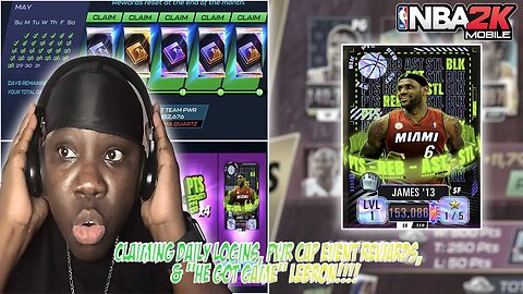 CLAIMING MONTH OF MAY DAILY LOGINS, PWR CAP EVENT REWARDS, & "HE GOT GAME" PQ LEBRON - NBA 2K MOBILE