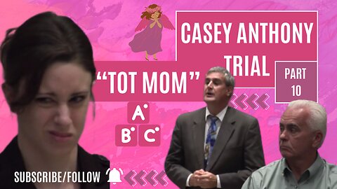 Casey Anthony "Tot Mom" Trial Part 10: The Tragic Story of Caylee Anthony