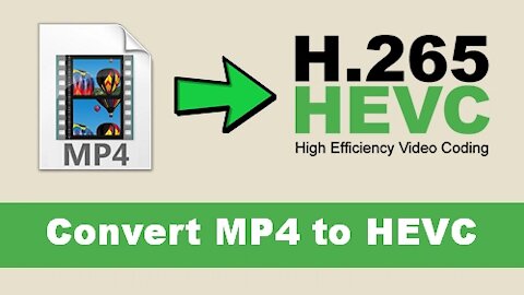 Easiest Way to Convert MP4 to HEVC/H265 with No Quality Loss