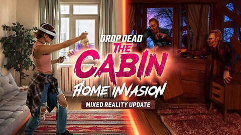 Drop Dead The Cabin - Home Invasion MR Update | Meta Quest Platform