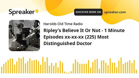 Ripley's Believe It Or Not - 1 Minute Episodes xx-xx-xx (225) Most Distinguished Doctor