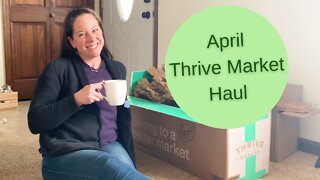 April 2022 Thrive Market Haul